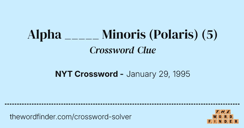 Alpha _____ Minoris (Polaris) crossword clue image