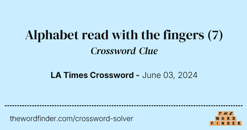 Alphabet read with the fingers crossword clue image