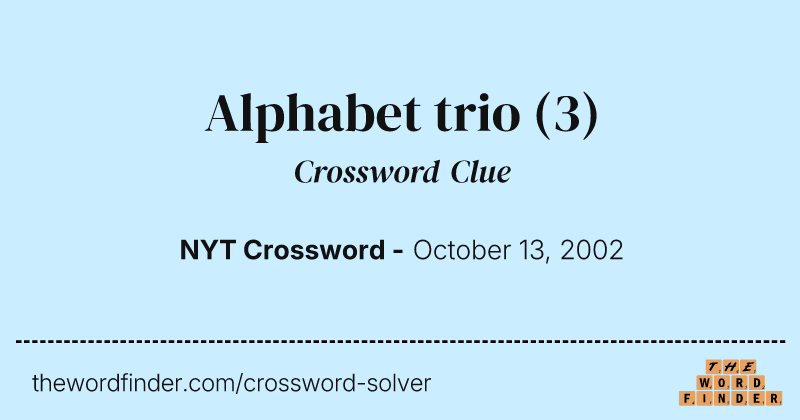 Alphabet trio crossword clue image