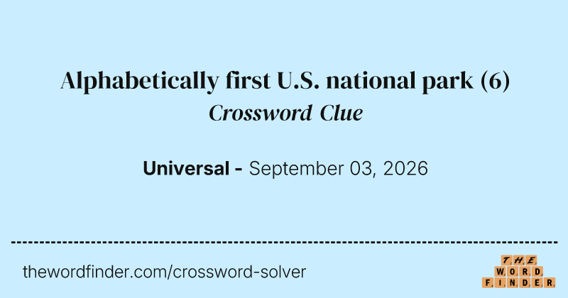 Alphabetically first U.S. national park crossword clue image