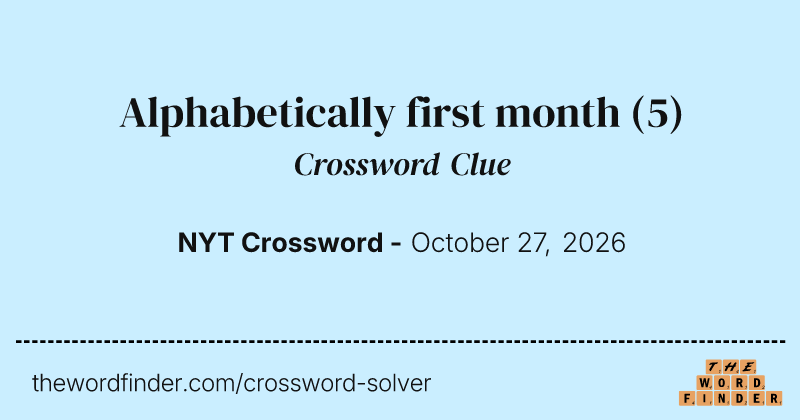 Alphabetically first month crossword clue image