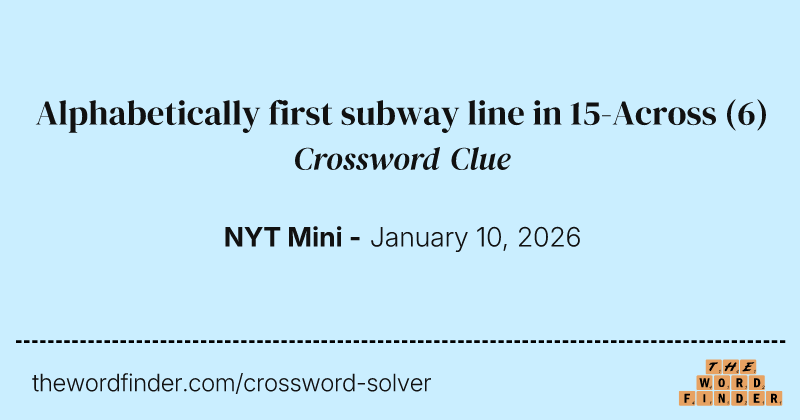 Alphabetically first subway line in 15-Across crossword clue image