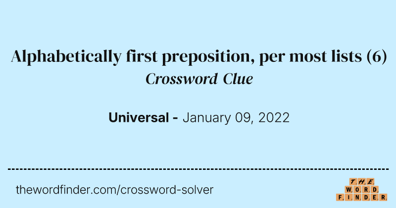 Alphabetically first preposition, per most lists crossword clue image