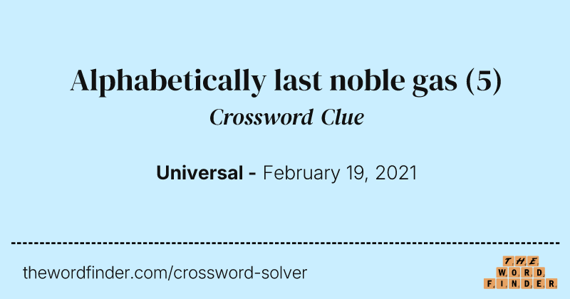 Alphabetically last noble gas crossword clue image