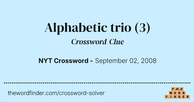 Alphabetic trio crossword clue image