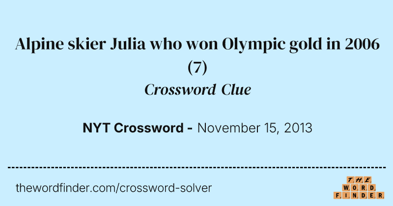 Alpine skier Julia who won Olympic gold in 2006 crossword clue image