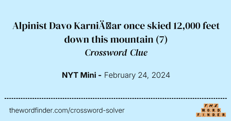 Alpinist Davo Karničar once skied 12,000 feet down this mountain crossword clue image