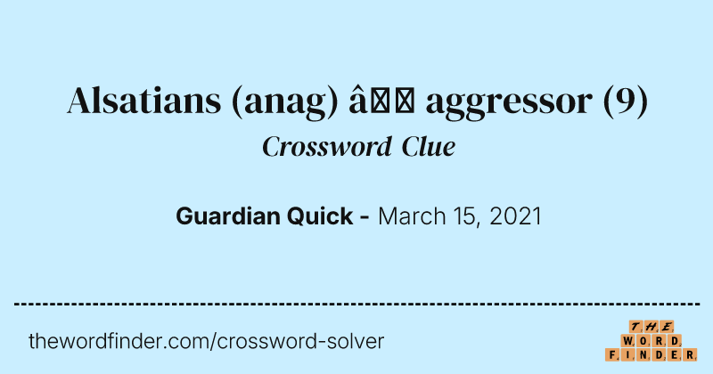 Alsatians (anag) — aggressor crossword clue image