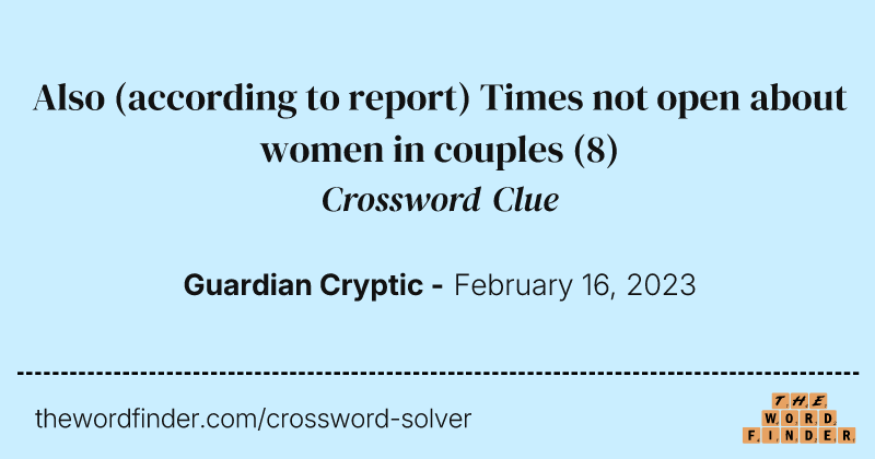 Also (according to report) Times not open about women in couples crossword clue image