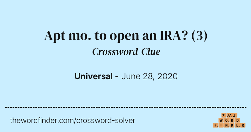 Apt mo. to open an IRA? crossword clue image