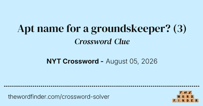 Apt name for a groundskeeper? crossword clue image