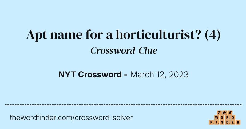Apt name for a horticulturist? crossword clue image