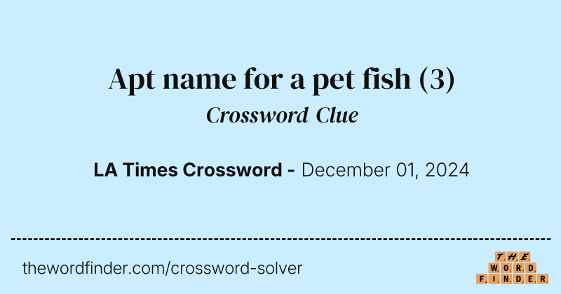 Apt name for a pet fish crossword clue image