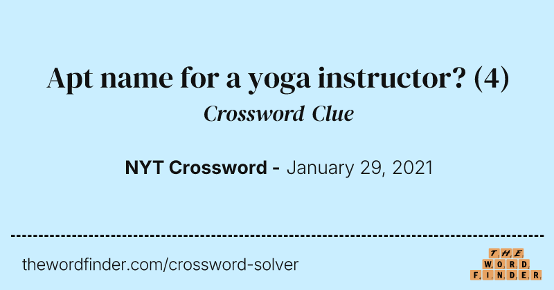 Apt name for a yoga instructor? crossword clue image