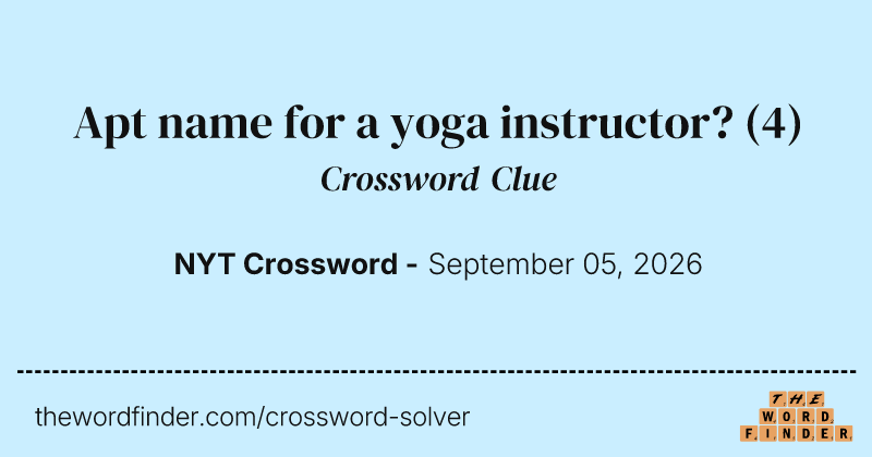 Apt name for a yoga instructor? crossword clue image