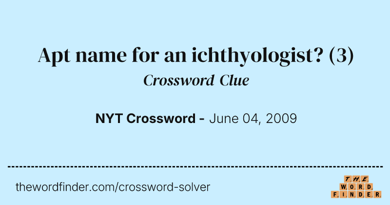 Apt name for an ichthyologist? crossword clue image