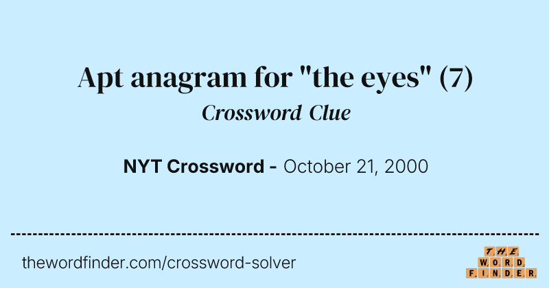 Apt anagram for "the eyes" crossword clue image