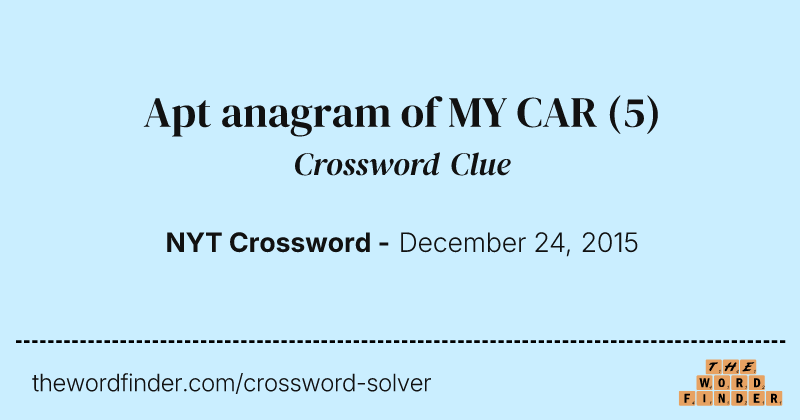 Apt anagram of MY CAR crossword clue image