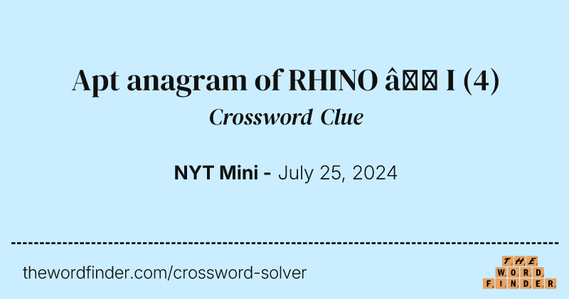 Apt anagram of RHINO – I crossword clue image