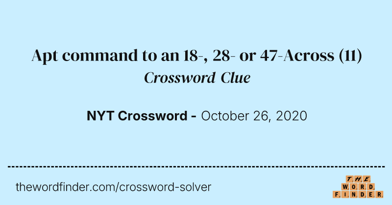 Apt command to an 18-, 28- or 47-Across crossword clue image