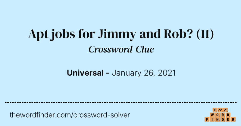 Apt jobs for Jimmy and Rob? crossword clue image