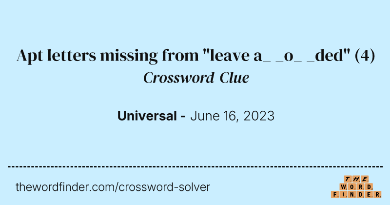 Apt letters missing from "leave a_ _o_ _ded" crossword clue image