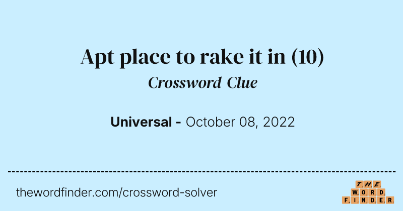 Apt place to rake it in crossword clue image