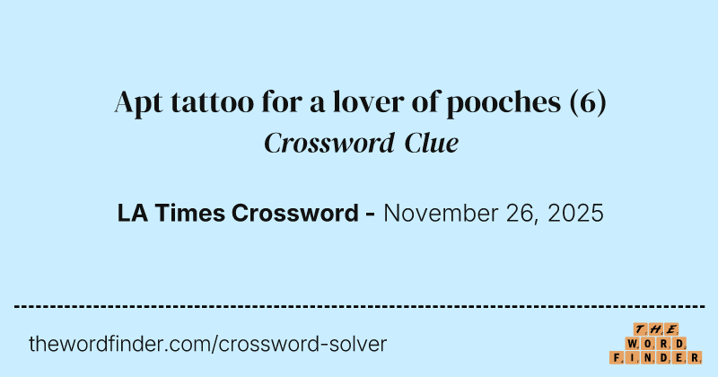 Apt tattoo for a lover of pooches crossword clue image
