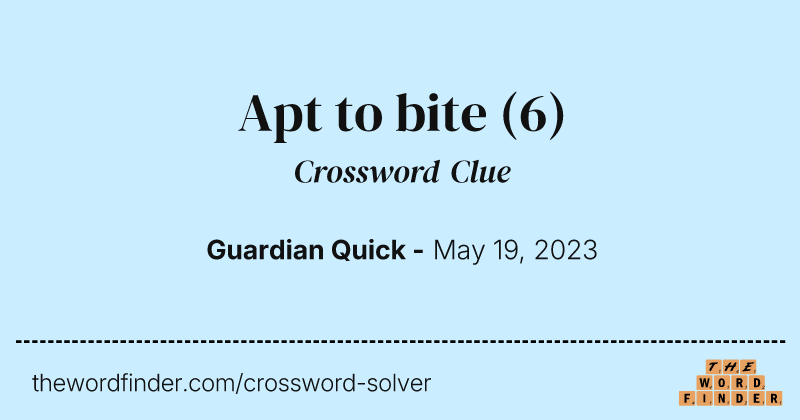 Apt to bite crossword clue image