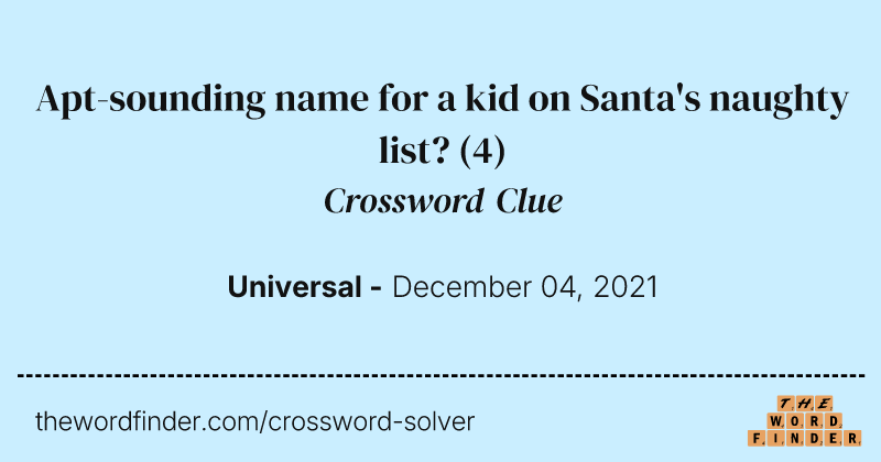 Apt-sounding name for a kid on Santa's naughty list? crossword clue image