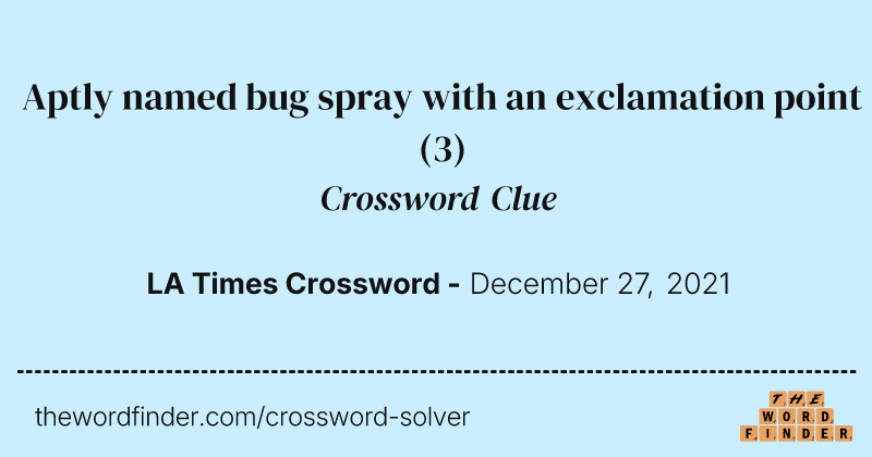 Aptly named bug spray with an exclamation point crossword clue image