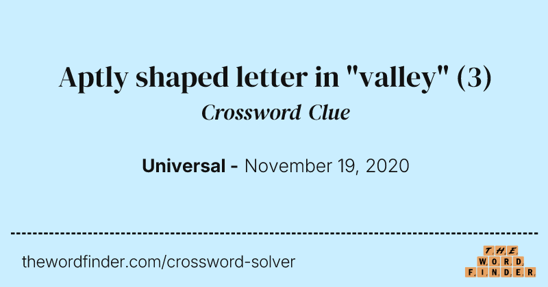 Aptly shaped letter in "valley" crossword clue image