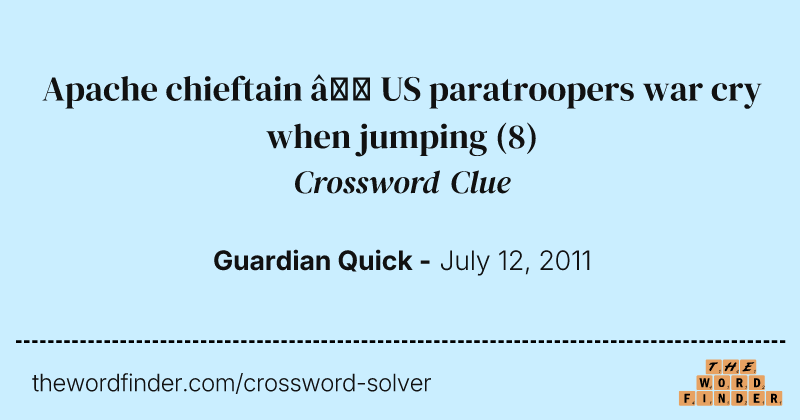 Apache chieftain — US paratroopers war cry when jumping crossword clue image