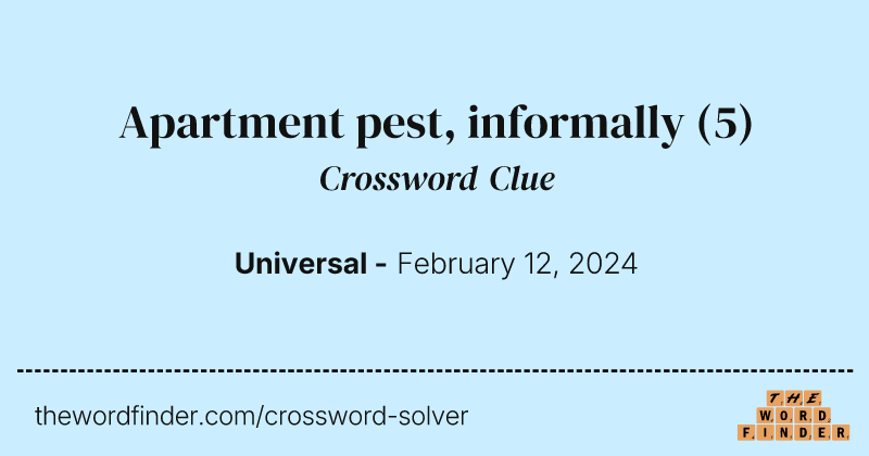 Apartment pest, informally crossword clue image