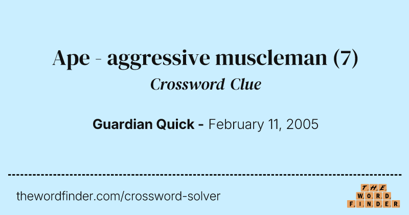 Ape - aggressive muscleman crossword clue image