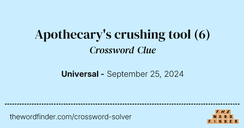 Apothecary's crushing tool crossword clue image
