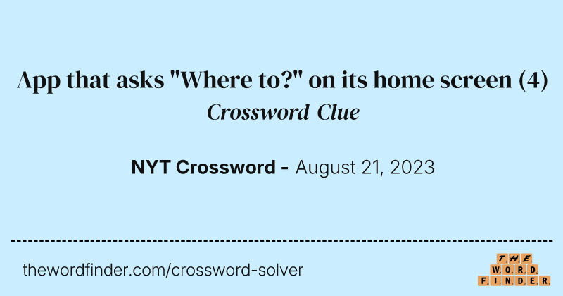 App that asks "Where to?" on its home screen crossword clue image