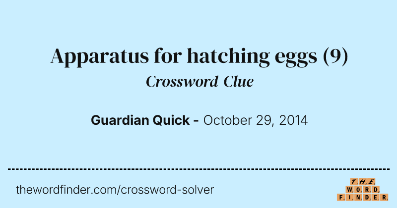 Apparatus for hatching eggs crossword clue image
