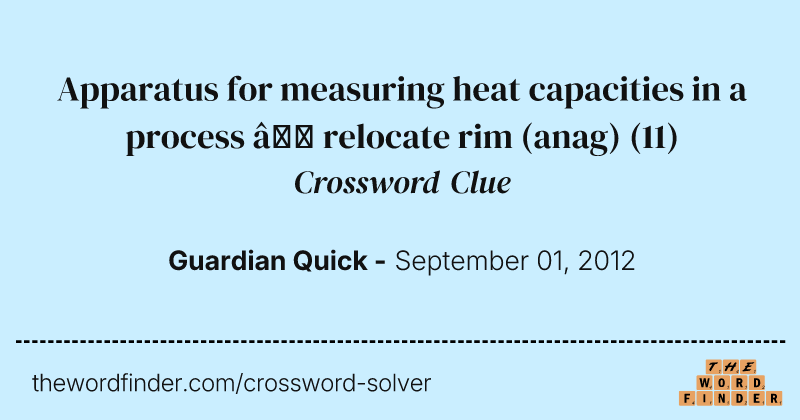 Apparatus for measuring heat capacities in a process — relocate rim (anag) crossword clue image