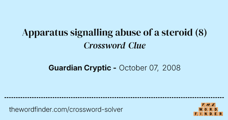 Apparatus signalling abuse of a steroid crossword clue image