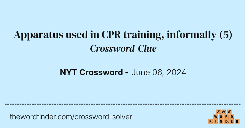Apparatus used in CPR training, informally crossword clue image