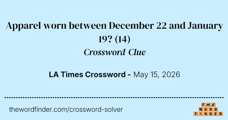Apparel worn between December 22 and January 19? crossword clue image