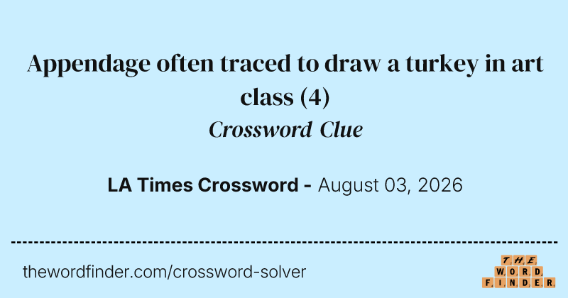 Appendage often traced to draw a turkey in art class crossword clue image