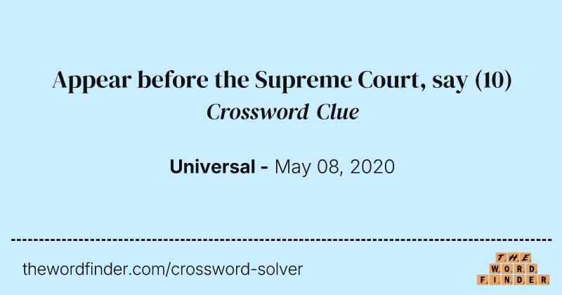 Appear before the Supreme Court, say crossword clue image