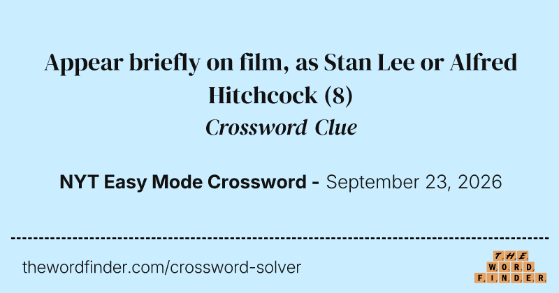 Appear briefly on film, as Stan Lee or Alfred Hitchcock crossword clue image