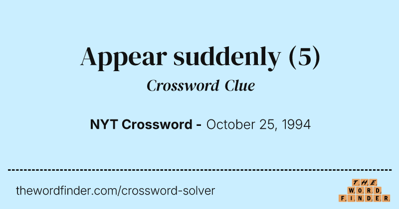 Appear suddenly crossword clue image