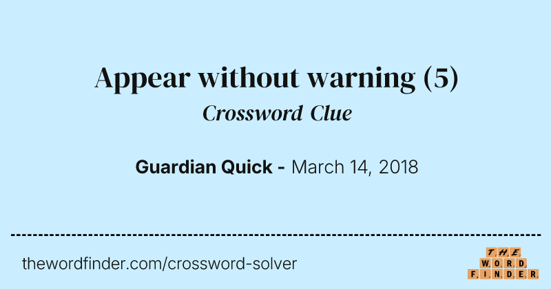 Appear without warning crossword clue image