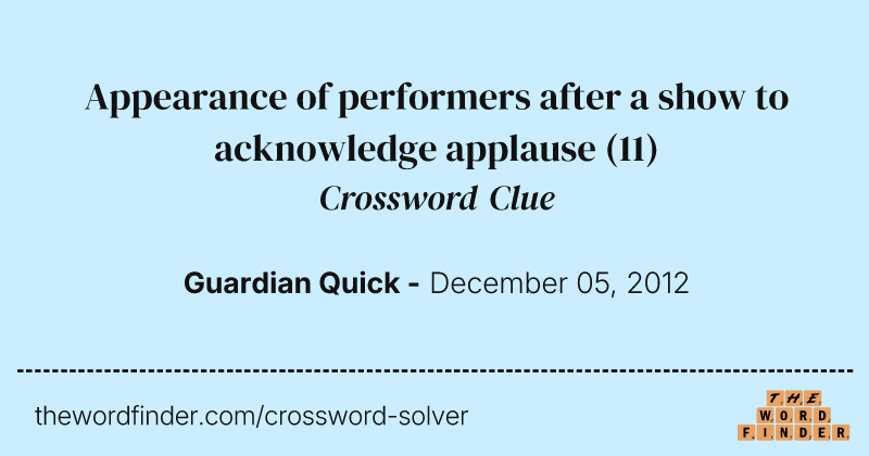 Appearance of performers after a show to acknowledge applause crossword clue image