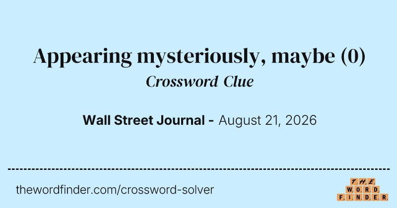 Appearing mysteriously, maybe crossword clue image