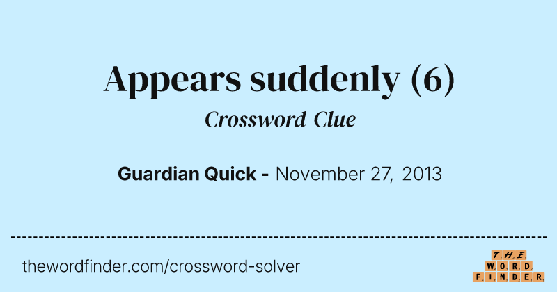Appears suddenly crossword clue image
